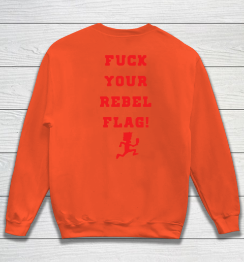 Fuck your rebel flag Sweatshirt 11