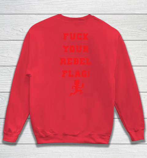 Fuck your rebel flag Sweatshirt 15
