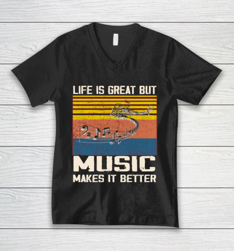 Life is good but music makes it better V-Neck T-Shirt