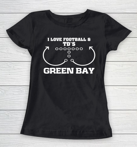 Green Bay I Love Football And TD's Touchdown Offense Team Women's T-Shirt