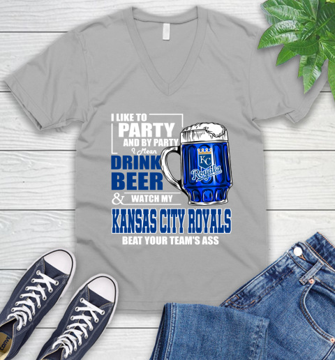 MLB I Like To Party And By Party I Mean Drink Beer And Watch My Kansas City Royals Beat Your Team's Ass Baseball V-Neck T-Shirt 3