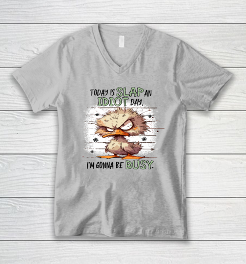 Today Is Slap An Idiot Day I'm Gonna Be Busy V-Neck T-Shirt 2
