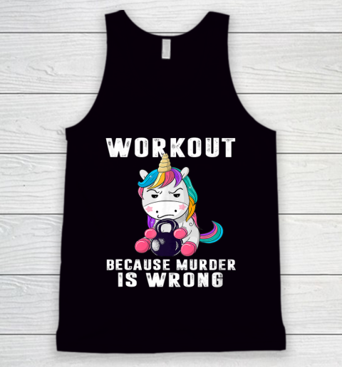 Workout Because Murder Is Wrong Funny Unicorn Tank Top