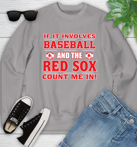 MLB If It Involves Baseball And The Boston Red Sox Count Me In Sports Youth Sweatshirt 4