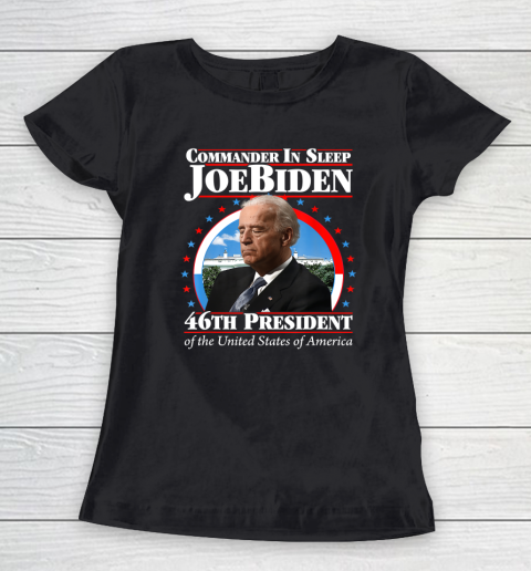 Commander In Sleep Joe Biden 46th President Of The United States Of America Anti Biden Women's T-Shirt