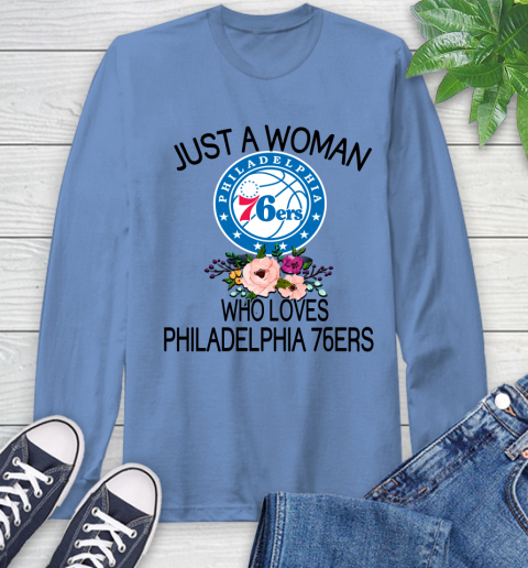NBA Just A Woman Who Loves Philadelphia 76ers Basketball Sports Long Sleeve T-Shirt 10