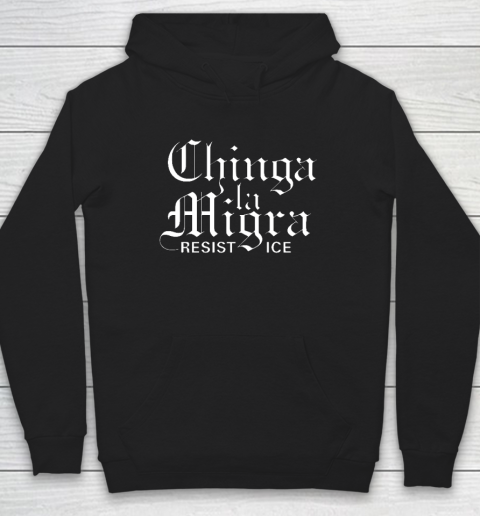 Chinga La Migra Hoodie