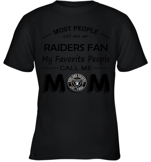 Most People Call Me Oakland Raiders Fan Football Mom Youth T-Shirt