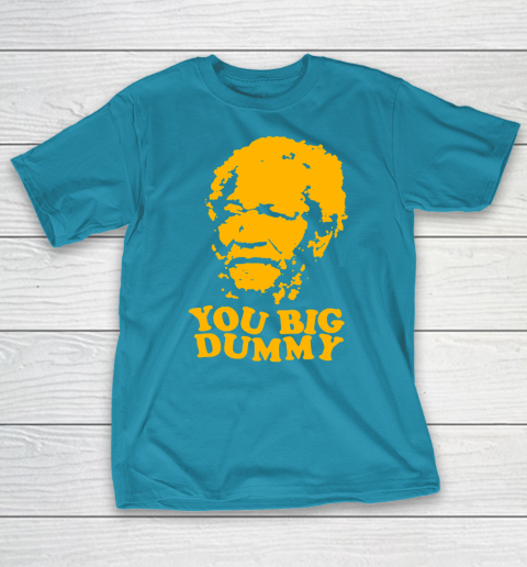 Fred Sanford T Shirt You Big Dummy Love Fred Sanford and Son T-Shirt 7