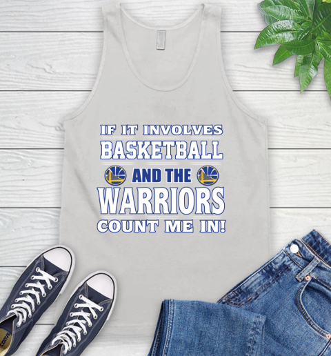 NBA If It Involves Basketball And Golden State Warriors Count Me In Sports Tank Top