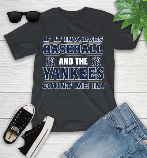 MLB If It Involves Baseball And The New York Yankees Count Me In Sports Youth T-Shirt 2