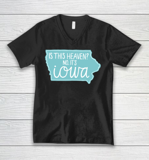 Is This Heaven Shirt  No, It's Iowa V-Neck T-Shirt