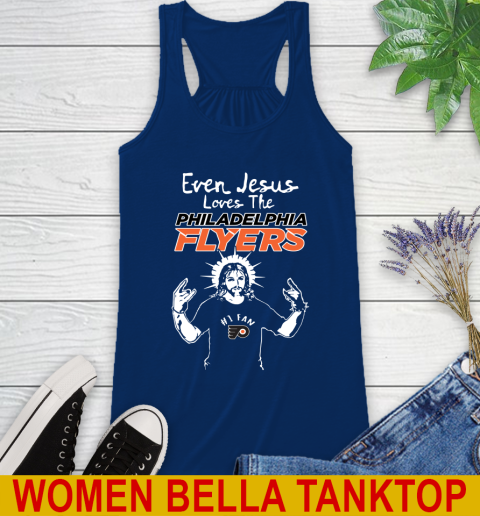 Philadelphia Flyers NHL Hockey Even Jesus Loves The Flyers Shirt Racerback Tank 7