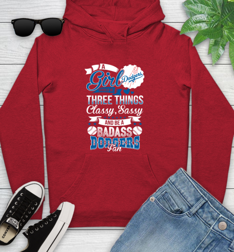 Los Angeles Dodgers MLB Baseball A Girl Should Be Three Things Classy Sassy And A Be Badass Fan Youth Hoodie 12