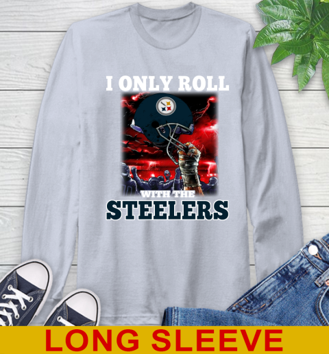 Pittsburgh Steelers NFL Football I Only Roll With My Team Sports Long Sleeve T-Shirt 6