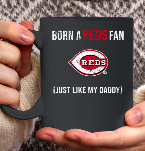 MLB Baseball Cincinnati Reds Loyal Fan Just Like My Daddy Shirt Ceramic Mug 11oz