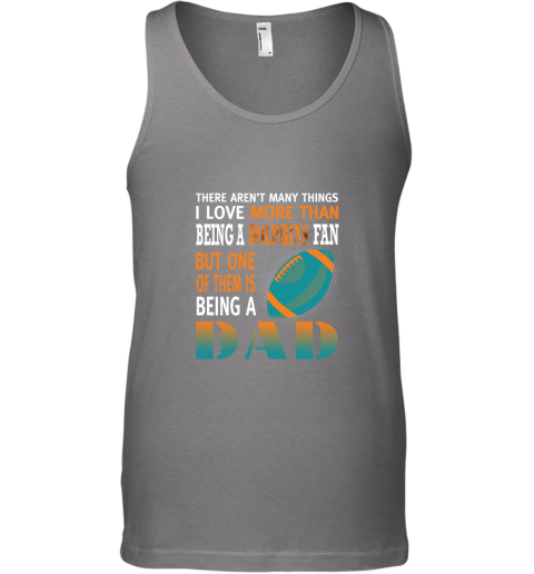 1aus i love more than being a dolphins fan being a dad football unisex tank 17 front graphite heather