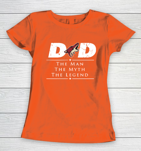 Arizona Coyotes NHL Ice Hockey Dad The Man The Myth The Legend Women's T-Shirt 3