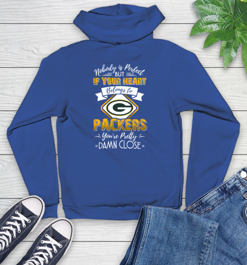NFL Football Green Bay Packers Nobody Is Perfect But If Your Heart Belongs To Packers You're Pretty Damn Close Shirt Youth Hoodie 9