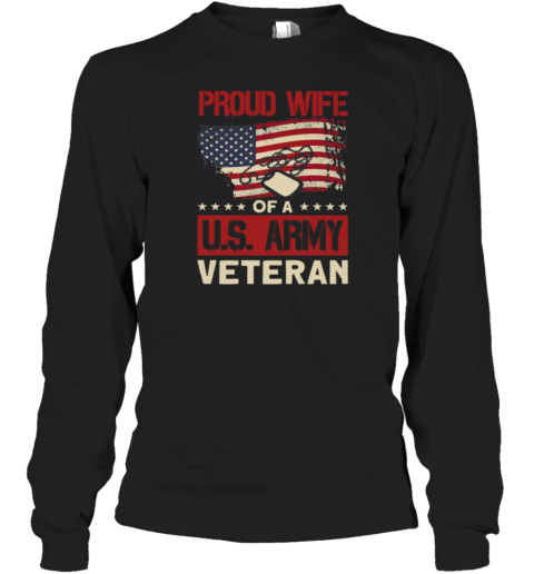 Proud Wife Of A US Army Veteran Long Sleeve T-Shirt