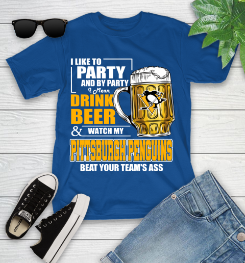 NHL I Like To Party And By Party I Mean Drink Beer And Watch My Pittsburgh Penguins Beat Your Team's Ass Hockey Youth T-Shirt 12