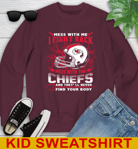 NFL Football Kansas City Chiefs Mess With Me I Fight Back Mess With My Team And They'll Never Find Your Body Shirt Youth Sweatshirt 4