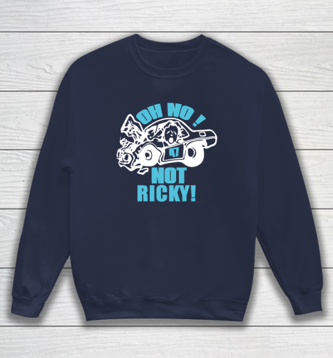 Oh No Not Ricky Sweatshirt 2