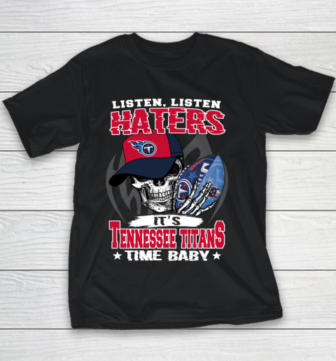 Listen Haters It is TITANS Time Baby NFL Youth T-Shirt