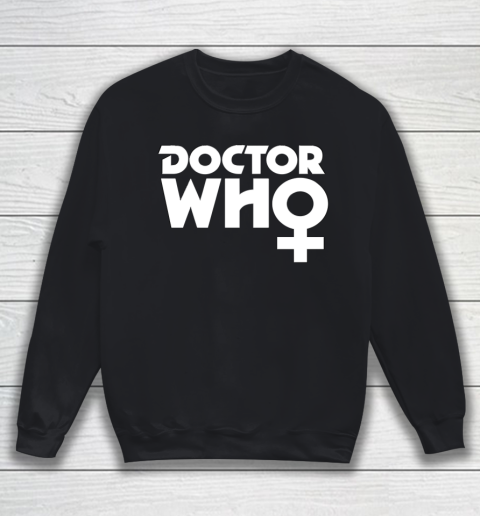Doctor Who Shirt The Doctor is a Woman Sweatshirt