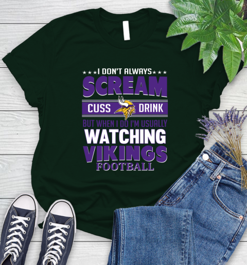 Minnesota Vikings NFL Football I Scream Cuss Drink When I'm Watching My Team Women's T-Shirt 6