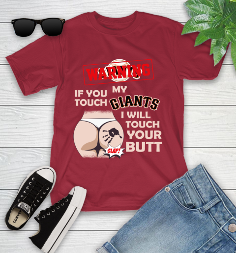 San Francisco Giants MLB Baseball Warning If You Touch My Team I Will Touch My Butt Youth T-Shirt 14