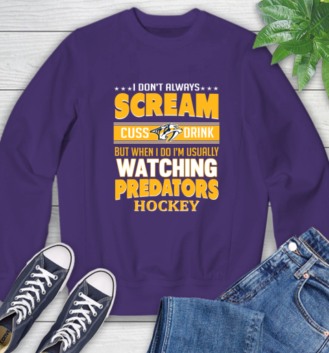 Nashville Predators NHL Hockey I Scream Cuss Drink When I'm Watching My Team Sweatshirt 4