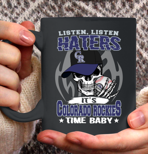Listen Haters It is ROCKIES Time Baby MLB Ceramic Mug 11oz 2