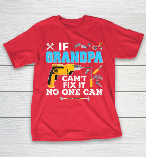 If Grandpa Cant Fix It No One Can Father Day T-Shirt 19