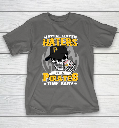 Listen Haters It is PIRATES Time Baby MLB T-Shirt 8