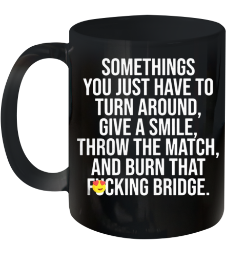 Sometimes You Just Have To Turn Around Give A Smile shirt Ceramic Mug 11oz