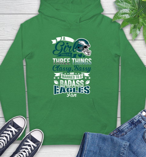 Philadelphia Eagles NFL Football A Girl Should Be Three Things Classy Sassy And A Be Badass Fan Hoodie 8