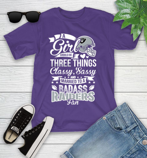 Oakland Raiders NFL Football A Girl Should Be Three Things Classy Sassy And A Be Badass Fan Youth T-Shirt 3