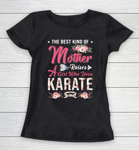 Karate the best kind of mother raises a girl Women's T-Shirt