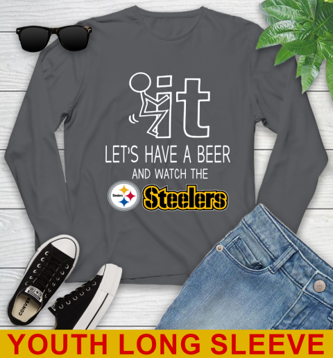 Pittsburgh Steelers Football NFL Let's Have A Beer And Watch Your Team Sports Youth Long Sleeve 9