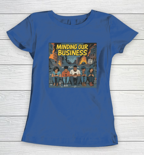 Minding Our Business Apocalypse Satire Women's T-Shirt 6