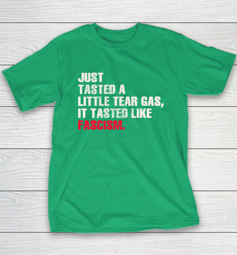 Just Tasted A Little Tear Gas It Tasted Like Fascism Youth T-Shirt 4