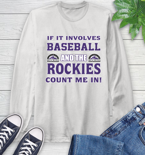 MLB If It Involves Baseball And The Colorado Rockies Count Me In Sports Long Sleeve T-Shirt