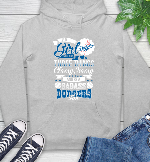 Los Angeles Dodgers MLB Baseball A Girl Should Be Three Things Classy Sassy And A Be Badass Fan Hoodie 6