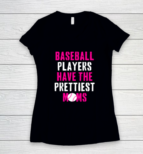 Baseball Players Have The Prettiest Moms Women's V-Neck T-Shirt