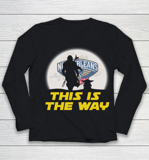 New Orleans Pelicans NBA Basketball Star Wars Yoda And Mandalorian This Is The Way Youth Long Sleeve