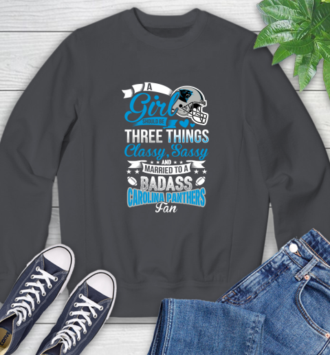 Carolina Panthers NFL Football A Girl Should Be Three Things Classy Sassy And A Be Badass Fan Sweatshirt 6