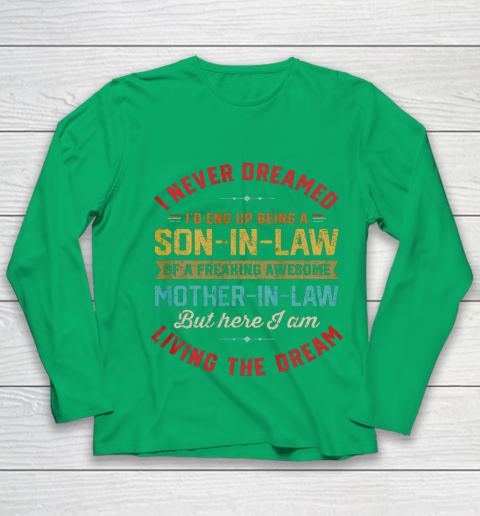 Son In Law Shirt  I Never Dreamed I d End Up Being A Son In Law Mother in Law Youth Long Sleeve 4