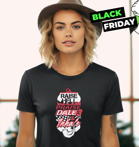 Raise Hell Praise Dale & Inhale Women's T-Shirt