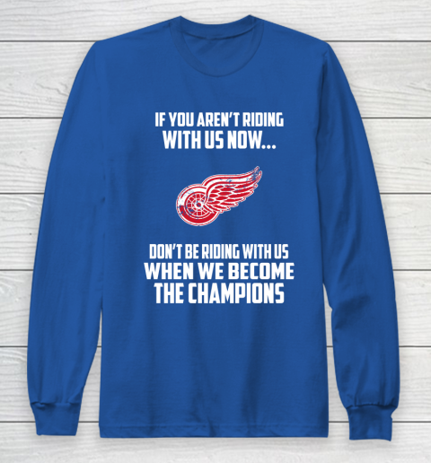 NHL Detroit Red Wings Hockey We Become The Champions Long Sleeve T-Shirt 6